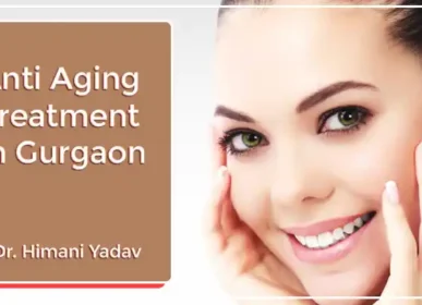 Anti Aging Treatment In Gurgaon