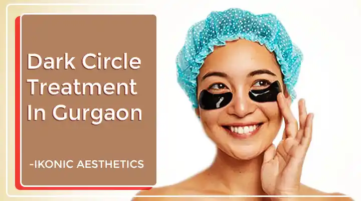 Dark Circles Treatment In Gurgaon