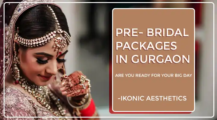 Pre Bridal Packages In Gurgaon