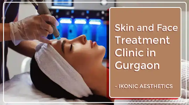 Skin and Face Treatment Clinic in Gurgaon